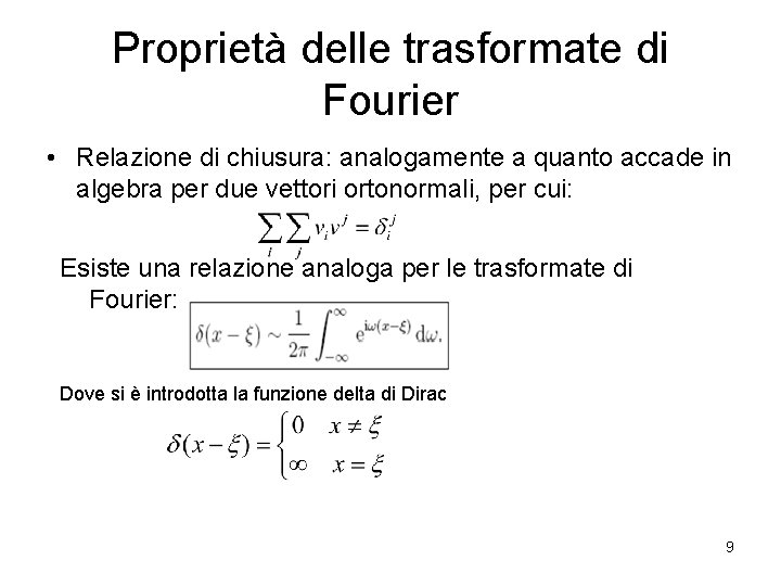 Proprietà delle trasformate di Fourier • Relazione di chiusura: analogamente a quanto accade in