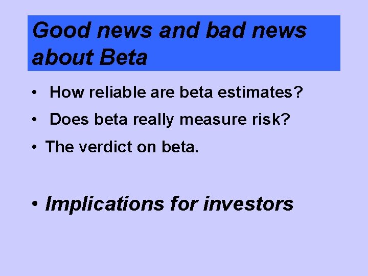 Good news and bad news about Beta • How reliable are beta estimates? •