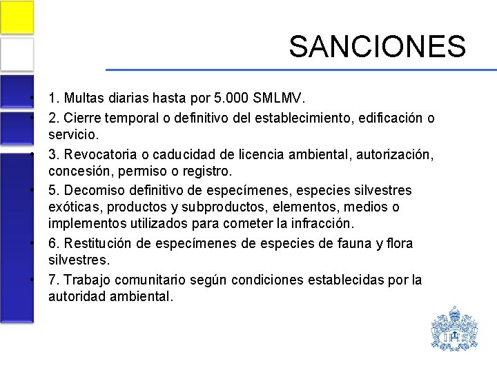 SANCIONES • 1. Multas diarias hasta por 5. 000 SMLMV. • 2. Cierre temporal