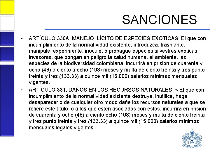 SANCIONES • • ARTÍCULO 330 A. MANEJO ILÍCITO DE ESPECIES EXÓTICAS. El que con