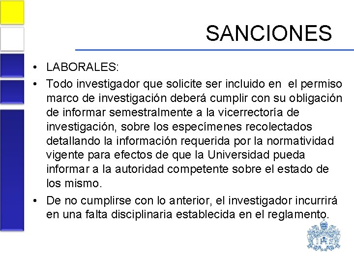 SANCIONES • LABORALES: • Todo investigador que solicite ser incluido en el permiso marco