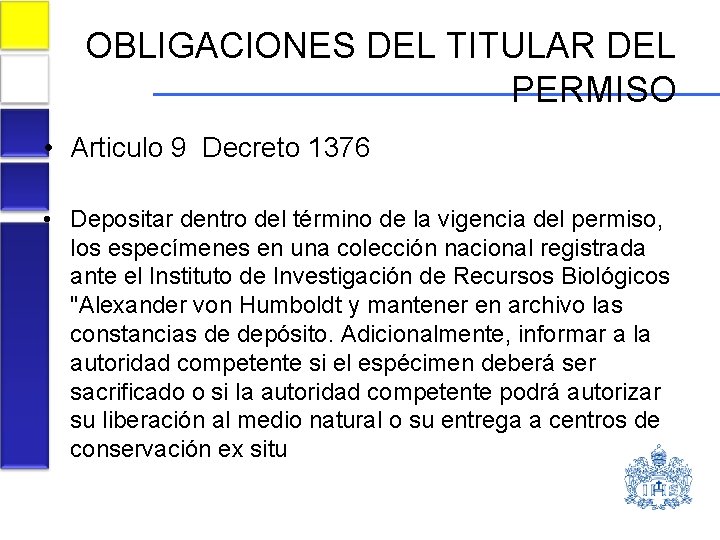 OBLIGACIONES DEL TITULAR DEL PERMISO • Articulo 9 Decreto 1376 • Depositar dentro del