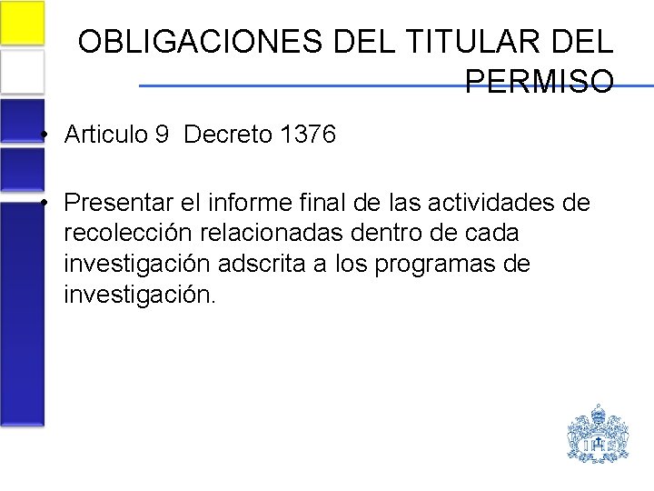 OBLIGACIONES DEL TITULAR DEL PERMISO • Articulo 9 Decreto 1376 • Presentar el informe