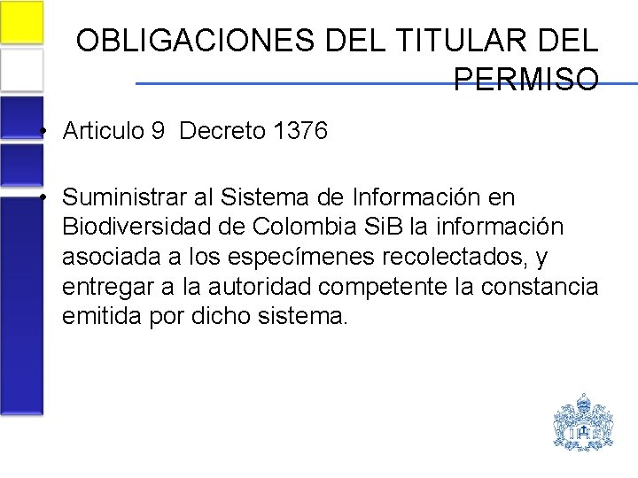 OBLIGACIONES DEL TITULAR DEL PERMISO • Articulo 9 Decreto 1376 • Suministrar al Sistema