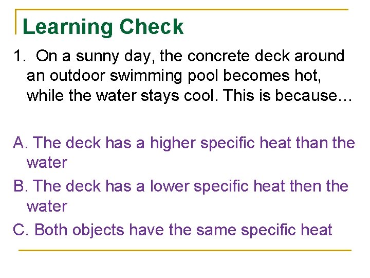 Learning Check 1. On a sunny day, the concrete deck around an outdoor swimming