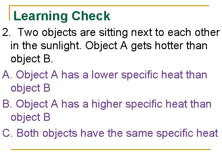 Learning Check 2. Two objects are sitting next to each other in the sunlight.