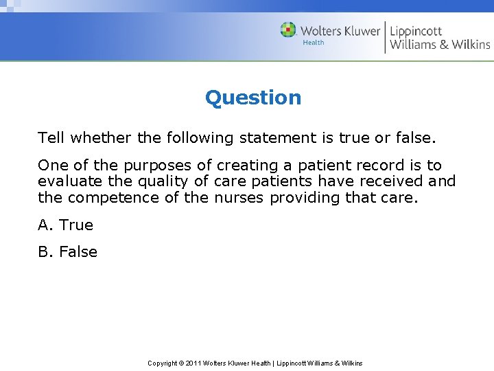 Question Tell whether the following statement is true or false. One of the purposes