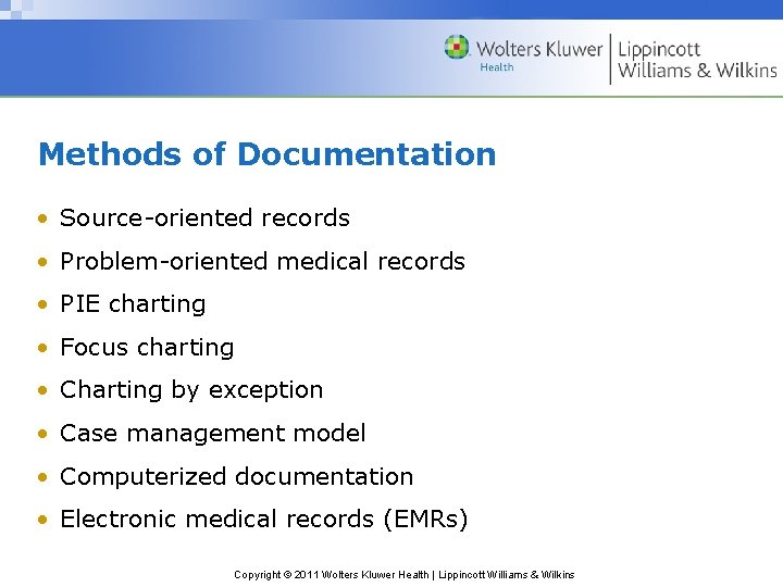 Methods of Documentation • Source-oriented records • Problem-oriented medical records • PIE charting •