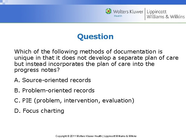 Question Which of the following methods of documentation is unique in that it does