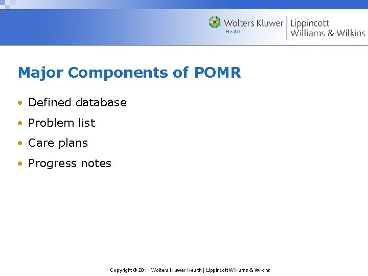 Major Components of POMR • Defined database • Problem list • Care plans •