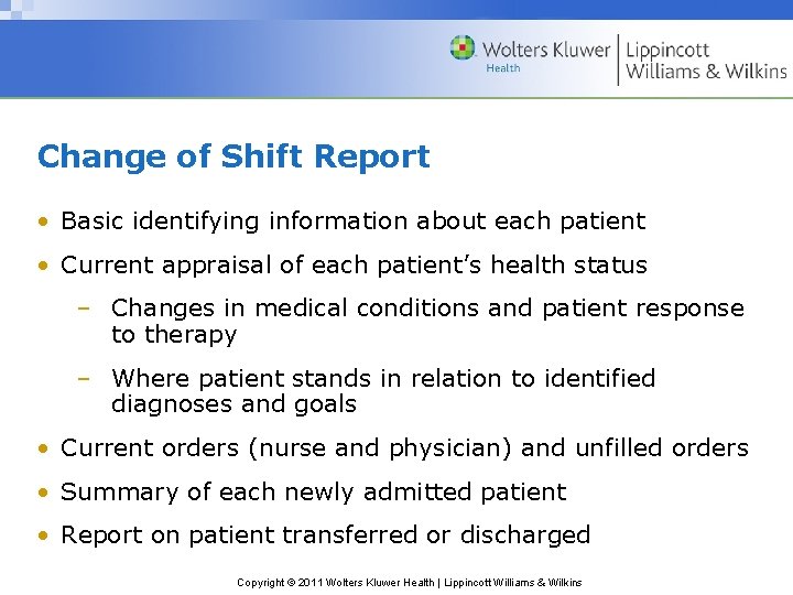 Change of Shift Report • Basic identifying information about each patient • Current appraisal