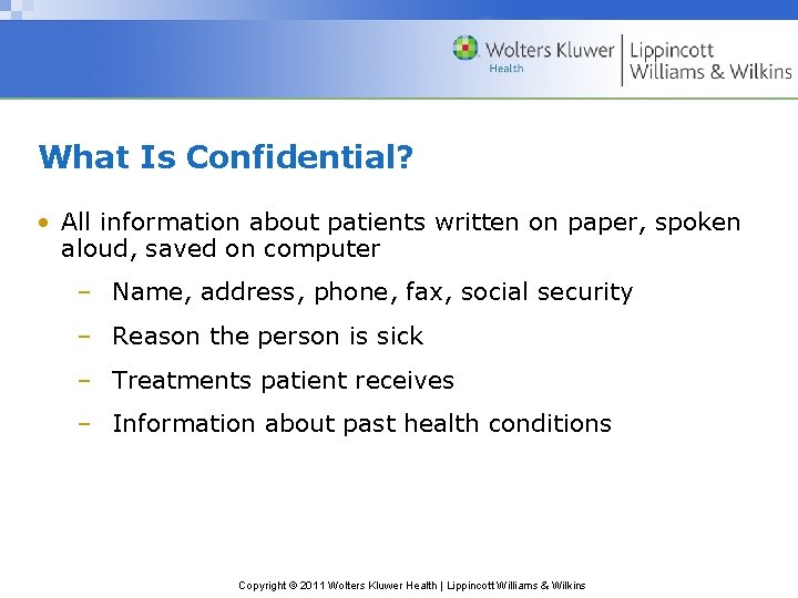 What Is Confidential? • All information about patients written on paper, spoken aloud, saved