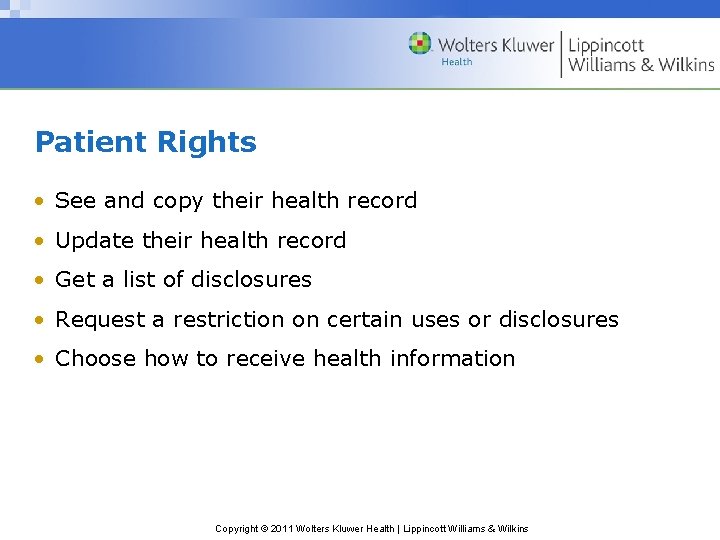 Patient Rights • See and copy their health record • Update their health record