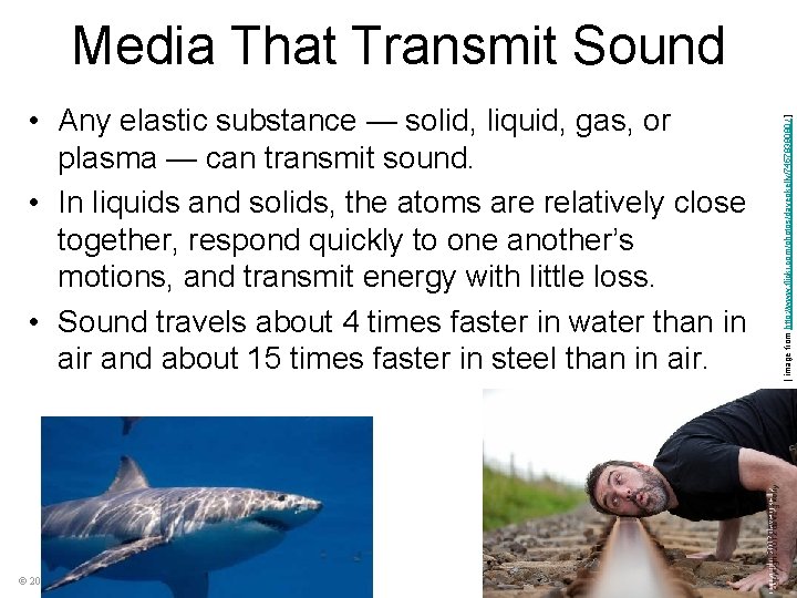  • Any elastic substance — solid, liquid, gas, or plasma — can transmit