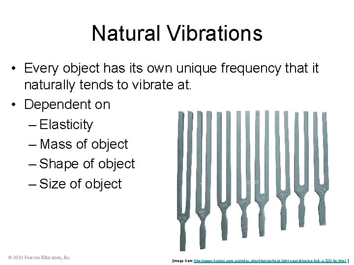 Natural Vibrations • Every object has its own unique frequency that it naturally tends