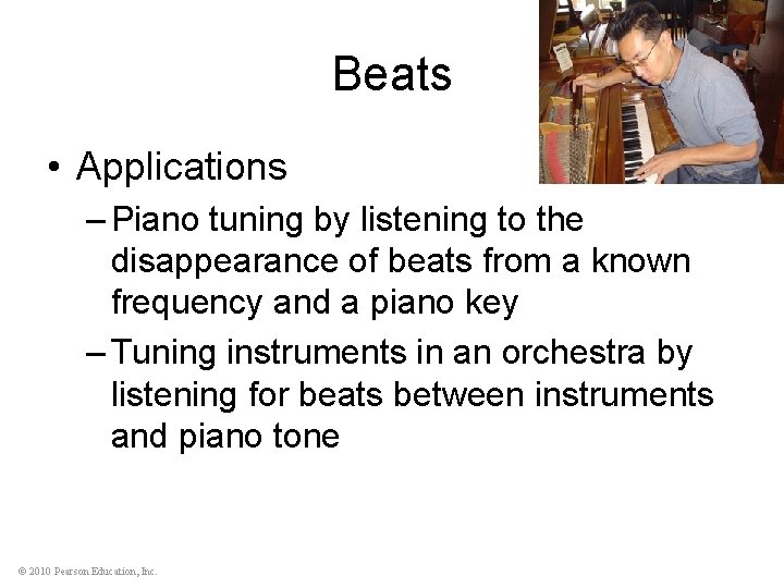 Beats • Applications – Piano tuning by listening to the disappearance of beats from