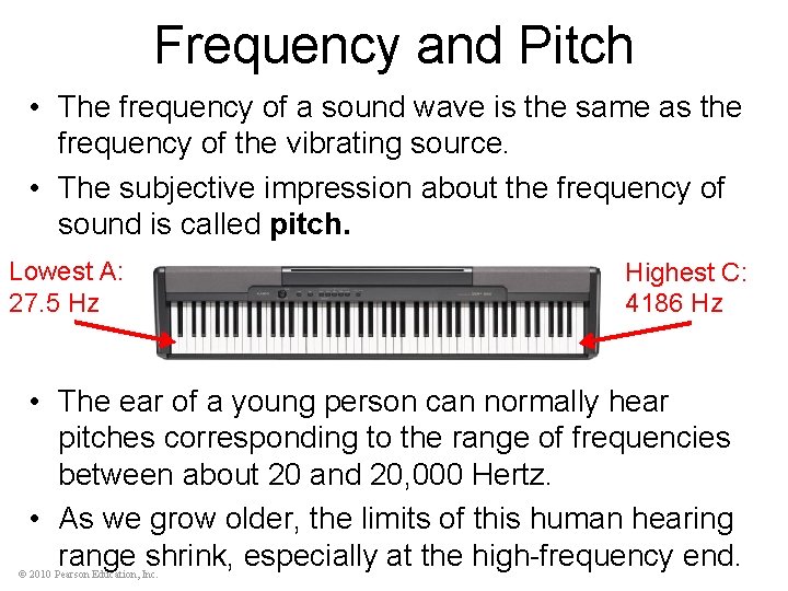 Frequency and Pitch • The frequency of a sound wave is the same as