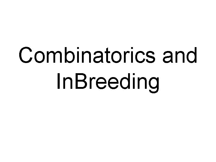 Combinatorics and In. Breeding 