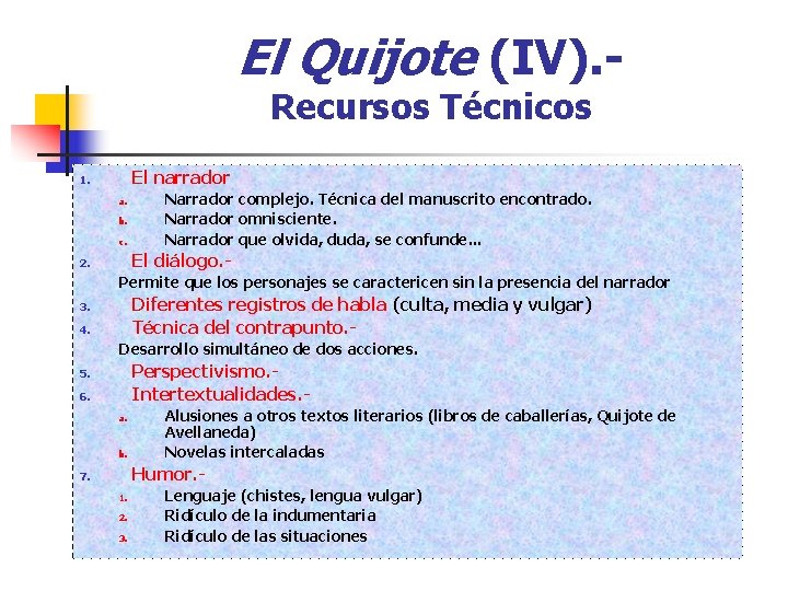 El Quijote (IV). Recursos Técnicos El narrador 1. a. b. c. Narrador complejo. Técnica