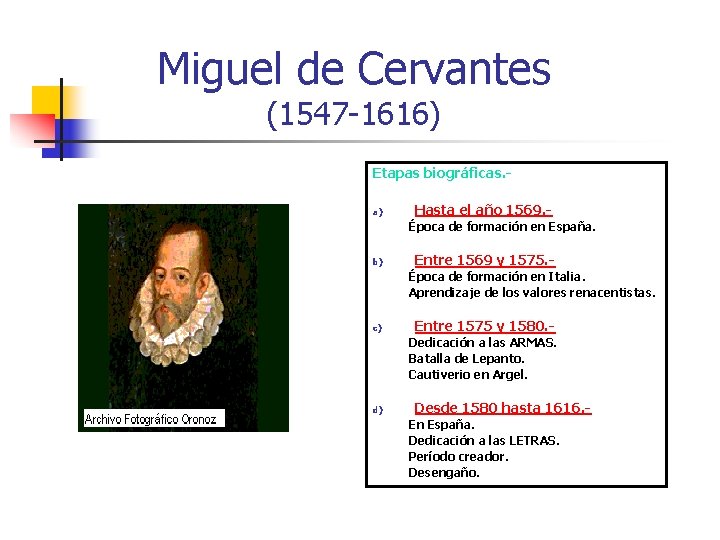 Miguel de Cervantes (1547 -1616) Etapas biográficas. a) Hasta el año 1569. Época de