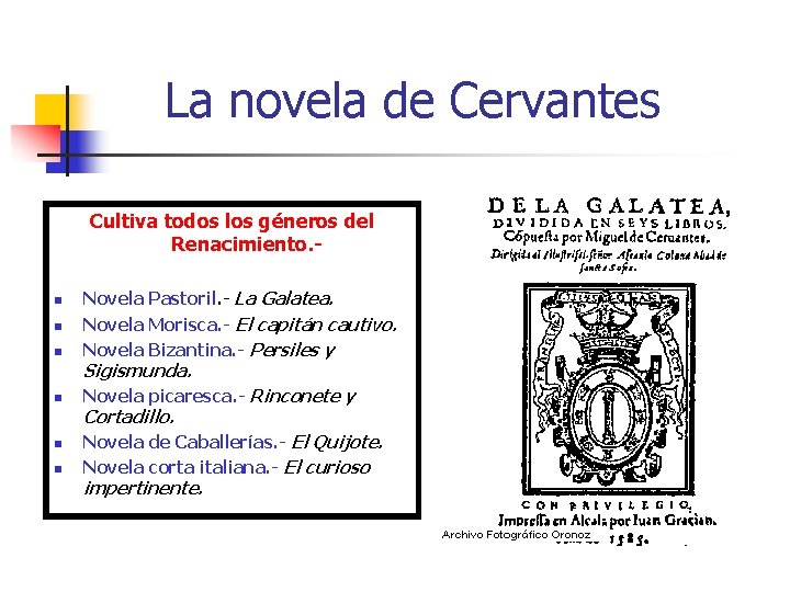 La novela de Cervantes Cultiva todos los géneros del Renacimiento. n n n Novela