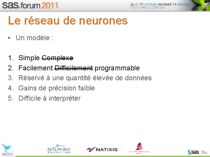 Le réseau de neurones • Un modèle : 1. 2. 3. 4. 5. Simple