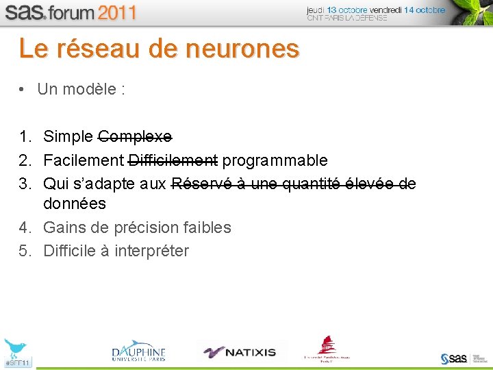 Le réseau de neurones • Un modèle : 1. Simple Complexe 2. Facilement Difficilement