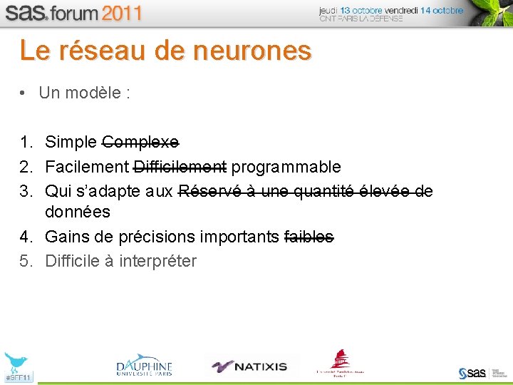 Le réseau de neurones • Un modèle : 1. Simple Complexe 2. Facilement Difficilement