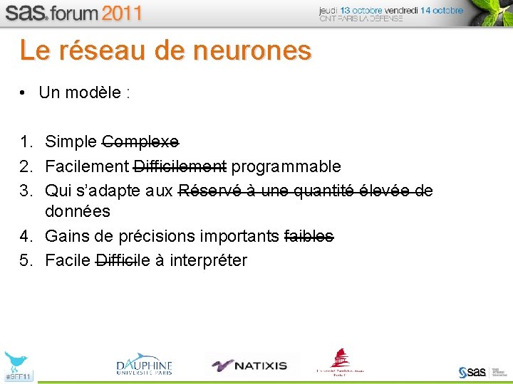 Le réseau de neurones • Un modèle : 1. Simple Complexe 2. Facilement Difficilement