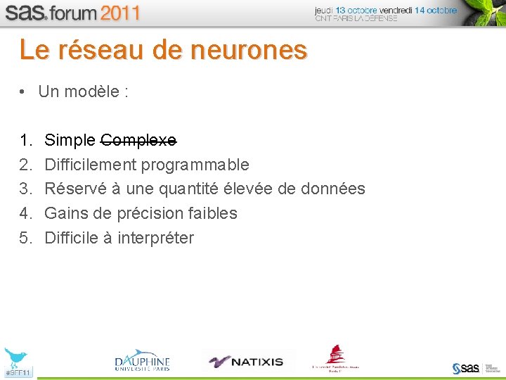 Le réseau de neurones • Un modèle : 1. 2. 3. 4. 5. Simple