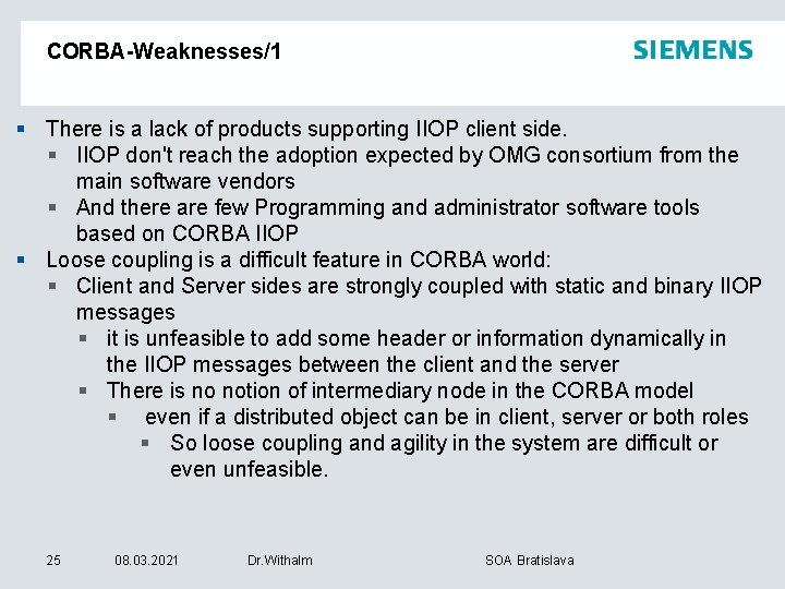 CORBA-Weaknesses/1 § There is a lack of products supporting IIOP client side. § IIOP