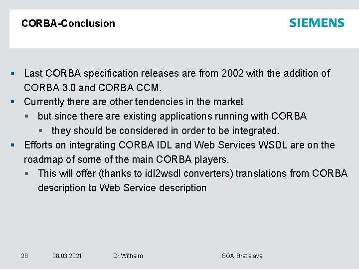 CORBA-Conclusion § Last CORBA specification releases are from 2002 with the addition of CORBA