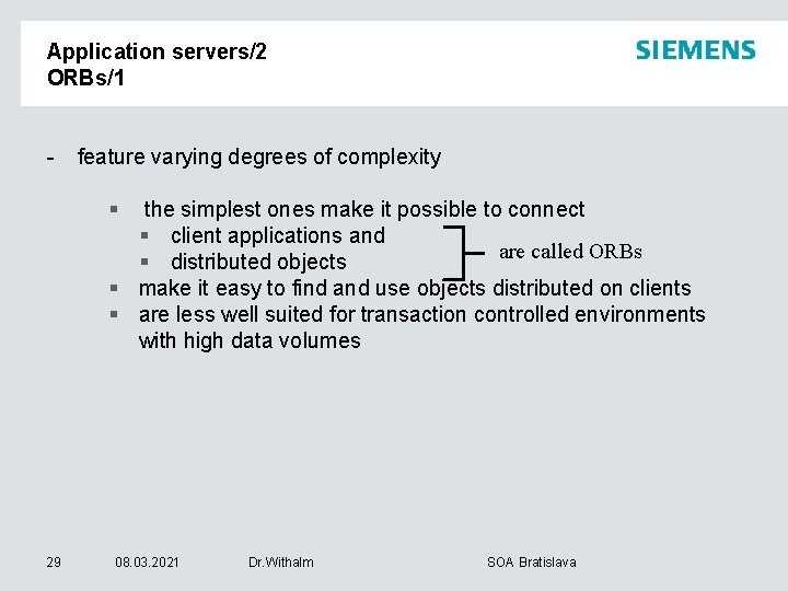 Application servers/2 ORBs/1 - feature varying degrees of complexity § the simplest ones make