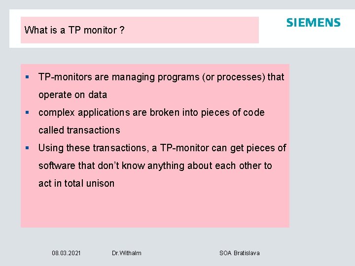 What is a TP monitor ? § TP-monitors are managing programs (or processes) that