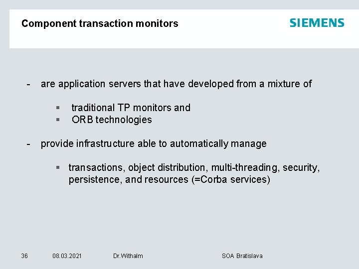 Component transaction monitors - are application servers that have developed from a mixture of