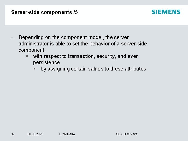 Server-side components /5 - 39 Depending on the component model, the server administrator is