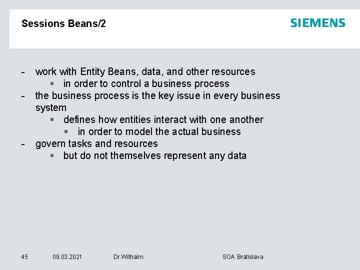 Sessions Beans/2 - - 45 work with Entity Beans, data, and other resources §