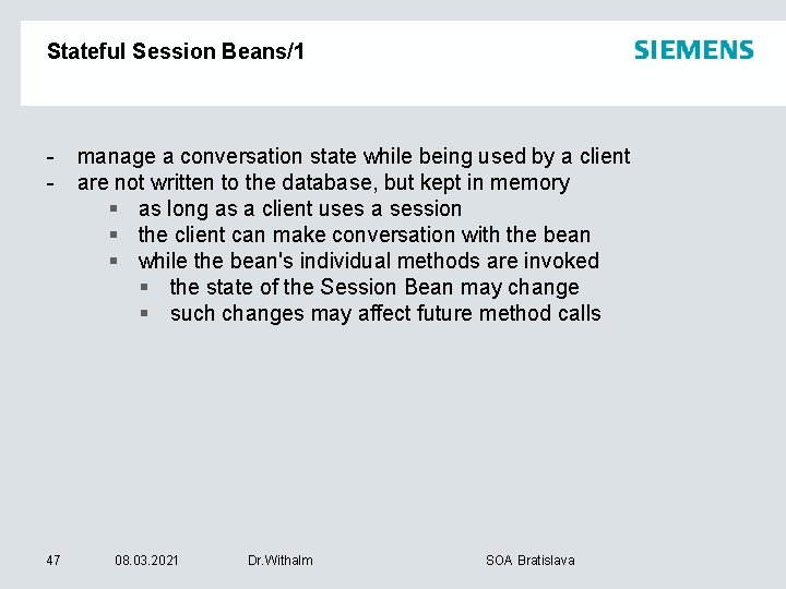 Stateful Session Beans/1 - 47 manage a conversation state while being used by a