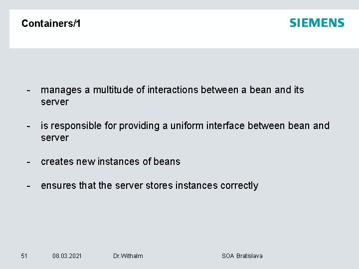 Containers/1 - manages a multitude of interactions between a bean and its server -