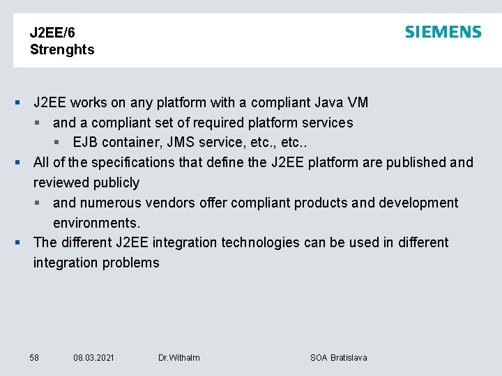 J 2 EE/6 Strenghts § J 2 EE works on any platform with a