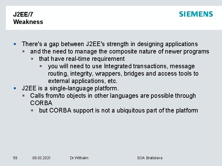 J 2 EE/7 Weakness § There's a gap between J 2 EE's strength in