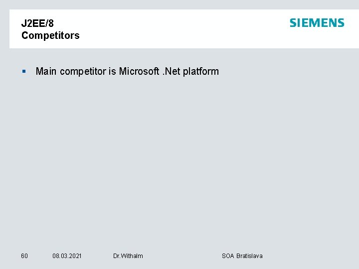 J 2 EE/8 Competitors § Main competitor is Microsoft. Net platform 60 08. 03.