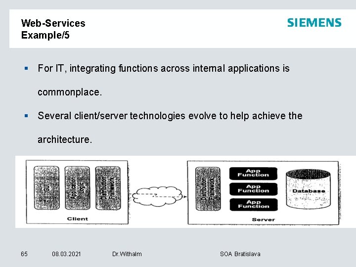 Web-Services Example/5 § For IT, integrating functions across internal applications is commonplace. § Several