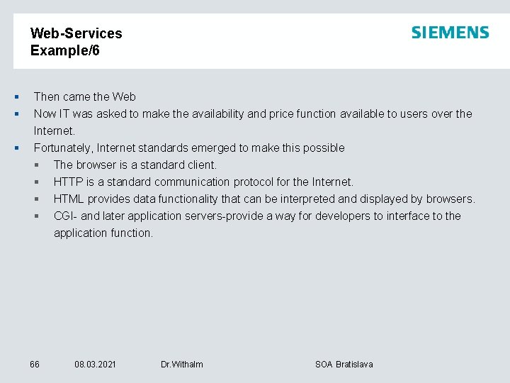 Web-Services Example/6 § § § Then came the Web Now IT was asked to