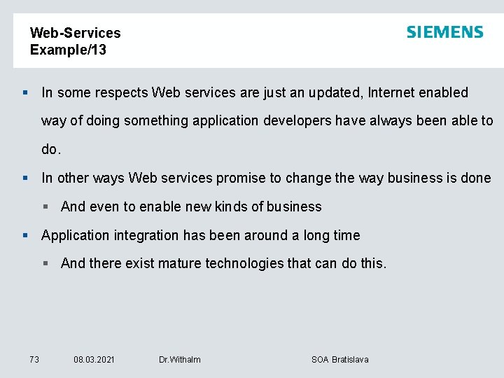 Web-Services Example/13 § In some respects Web services are just an updated, Internet enabled