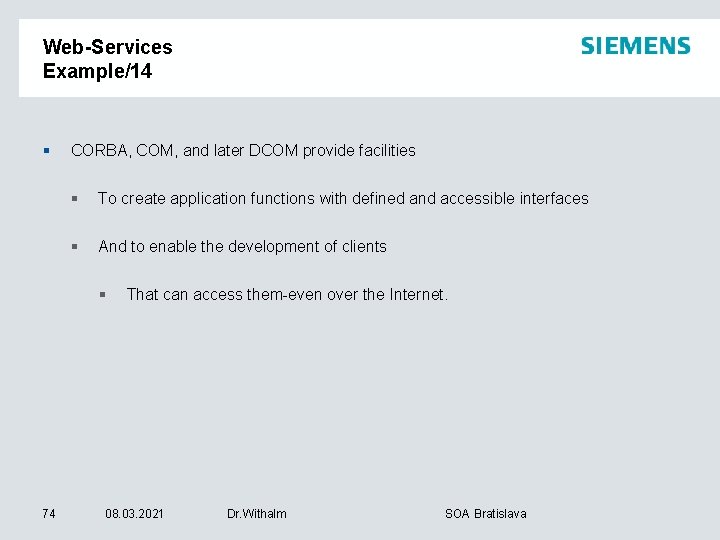 Web-Services Example/14 § CORBA, COM, and later DCOM provide facilities § To create application