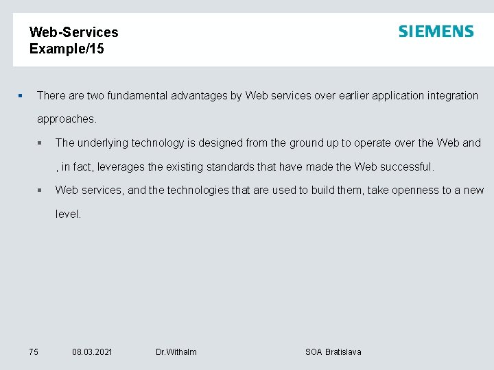 Web-Services Example/15 § There are two fundamental advantages by Web services over earlier application