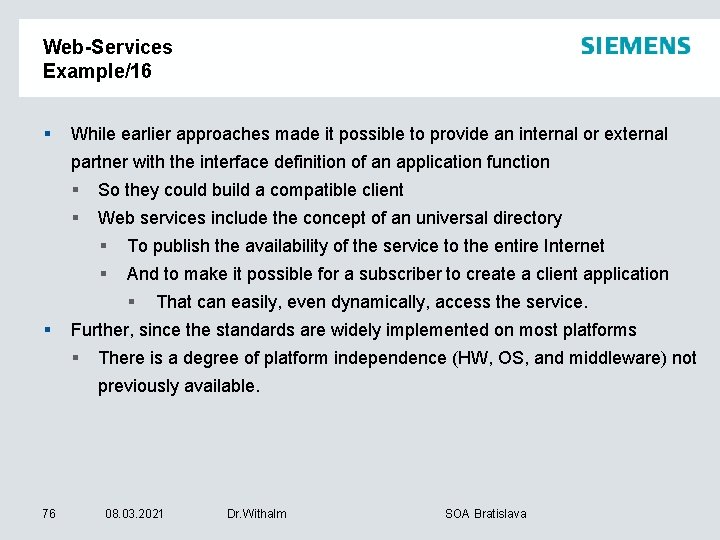 Web-Services Example/16 § While earlier approaches made it possible to provide an internal or