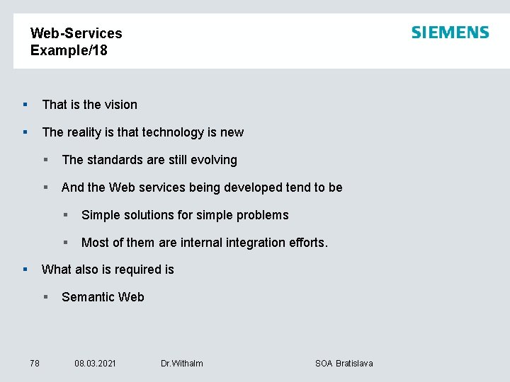 Web-Services Example/18 § That is the vision § The reality is that technology is