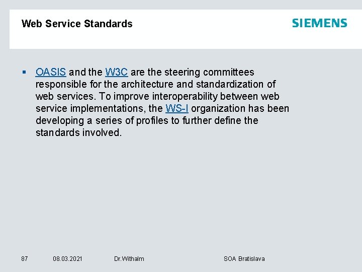 Web Service Standards § OASIS and the W 3 C are the steering committees